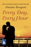 Every Day, Every Hour - Natasa Dragnic