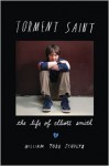 Torment Saint: The Life of Elliott Smith - William Todd Schultz