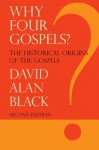 Why Four Gospels? - David Alan Black