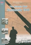 The Atlantic Wall: Normandy 1944 - Remy Desquesnes