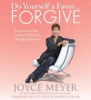 Do Yourself a Favor... Forgive: Learn How to Take Control of Your Life Through Forgiveness - Joyce Meyer, Sandra McCollom