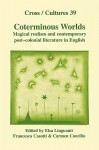 Coterminous Worlds: Magical Realism and Contemporary Post-Colonial Literature in English. - Elsa Linguanti, Francesco Casotti, Carmen Concilio