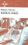 Wspólny pokój - Zbigniew Uniłowski