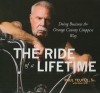 The Ride of A Lifetime: Doing Business the Orange County Choppers Way - Paul Teutul, Matt Reis, Walter Dixon