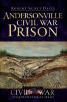 Andersonville Civil War Prison - Robert Scott Davis