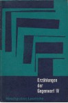 Erzählungen der Gegenwart IV - Siegfried Lenz, Hermann Hesse, Lorenz Mack, Bertolt Brecht, Bruno Hampel, Wolfgang Borchert, Elisabeth Langgässer, Herbert Malecha, Heinz Risse, Stefan Andres