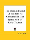 The Wedding Song of Wisdom: Gnosticism and the Rite of Scared Marriage - G.R.S. Mead, G.R.R. Mead