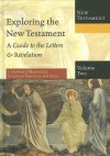 Exploring the New Testament, Volume 2: A Guide to the Letters & Revelation (Exploring the Bible) - I. Howard Marshall