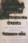 A Universal History of the Destruction of Books: From Ancient Sumer to Modern Iraq - Fernando Báez, Alfred Mac Adam