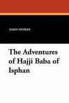 The Adventures of Hajji Baba of Isphan - James Morier