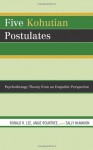 Five Kohutian Postulates: Psychotherapy Theory from an Empathic Perspective - Ronald R. Lee