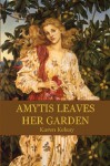 Amytis Leaves Her Garden - Karen Kelsay