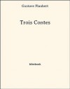 Trois Contes (French Edition) - Gustave Flaubert