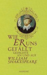 Wie er uns gefällt: Gedichte an und auf William Shakespeare - Tobias Döring