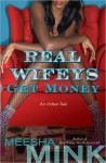 Real Wifeys: Get Money - Meesha Mink