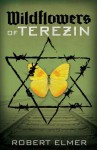 Wildflowers of Terezin - Robert Elmer