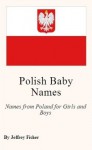 Polish Baby Names: Names from Poland for Girls and Boys - Jeffrey Fisher