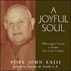 A Joyful Soul: Messagees from a Saint for Our Times - Pope John XXIII