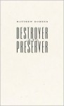 Destroyer and Preserver - Matthew Rohrer