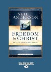 Freedom in Christ: A Life-Changing Discipleship Program - Neil T. Anderson