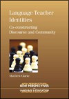 Language Teacher Identities: Co-Constructing Discourse and Community - Matthew Clarke