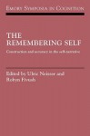 The Remembering Self: Construction and Accuracy in the Self-Narrative - Ulric Neisser, Robyn Fivush