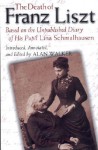 The Death of Franz Liszt Based on the Unpublished Diary of His Pupil Lina Schmalhausen - Alan Walker, Lina Schmalhausen