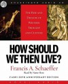 How Should We Then Live: The Rise and Decline of Western Thought and Culture (Audio) - Francis August Schaeffer, Kate Reading