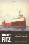 Mighty Fitz: The Story of the Edmund Fitzgerald - Michael Schumacher