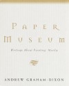 Paper Museum: Writings About Painting, Mostly - Andrew Graham-Dixon