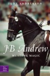 JB Andrew: Mustang Magic (True Horse Stories) - Judy Andrekson, David Parkins