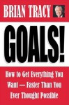 Goals!: How to Get Everything You Want-Faster Than You Ever Thought Possible - Brian Tracy