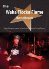 The Waka Flocka Flame Handbook - Everything You Need to Know about Waka Flocka Flame - Emily Smith