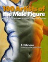 100 Artists of the Male Figure: A Contemporary Anthology of Painting, Drawing, and Sculpture - E. Gibbons, Grady Harp