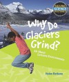 Why Do Glaciers Grind?: All about Extreme Environments - Helen Bethune