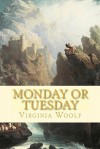 Monday or Tuesday - Virginia Woolf