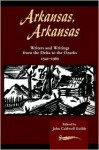 Arkansas, Arkansas: Writers and Writings from the Delta to the Ozarks 1541-1969 - John Caldwell Guilds