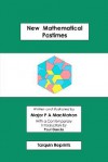 New Mathematical Pastimes - Percy Alexander MacMahon, Paul Michael Garcia
