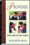 Proverbs: God's Guide for Life's Choices - Woodrow Kroll