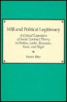 Will and Political Legitimacy: A Critical Exposition of Social Contract Theory in Hobbes, Locke, Rousseau, Kant, and Hegel - Patrick Riley