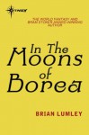 In The Moons Of Borea (Titus Crow) - Brian Lumley