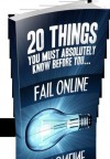 20 Things You Must Absolutely Know Before You... Fail Online! - Wayne Evans