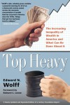 Top Heavy: The Increasing Inequality of Wealth in America and What Can Be Done About It - Edward N. Wolff, Richard C. Leone