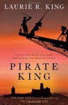 Pirate King: A novel of suspense featuring Mary Russell and Sherlock Holmes (Russell & Holmes, Book 11) [Hardcover] - Laurie R. King