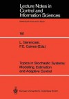 Topics in Stochastic Systems: Modelling, Estimation and Adaptive Control - Peter E. Caines