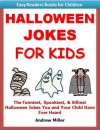 Easy Readers for Kids: Halloween Jokes for Kids - The Funniest, Spookiest, & Downright Silliest Halloween Jokes You and Your Child Have Ever Heard (I Can Read Books Series) - Andrew Miller, Easy Readers Level 1 Institute