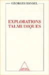 Explorations Talmudiques - Georges Hansel