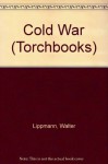 Cold War (Torchbooks) - Walter Lippmann