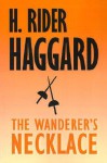 The Wanderer's Necklace - H. Rider Haggard