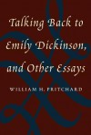 Talking Back to Emily Dickinson - William H. Pritchard